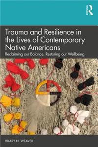 Trauma and Resilience in the Lives of Contemporary Native Americans