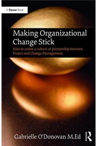 Making Organizational Change Stick