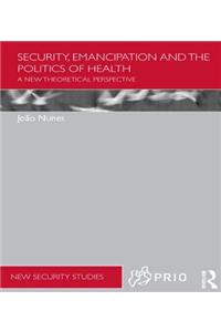 Security, Emancipation and the Politics of Health