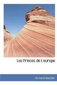 Les Princes de L'Europe