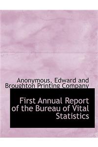 First Annual Report of the Bureau of Vital Statistics