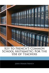 Key to French's Common School Arithmetic