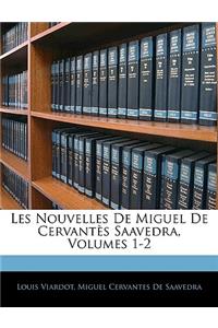 Les Nouvelles De Miguel De Cervantès Saavedra, Volumes 1-2