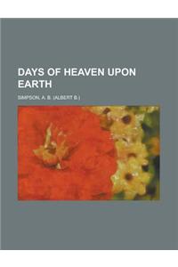 Days of Heaven upon Earth