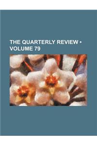 The Quarterly Review (Volume 79)