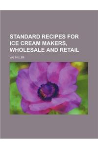 Standard Recipes for Ice Cream Makers, Wholesale and Retail