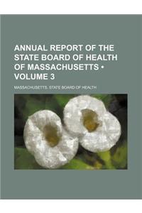 Annual Report of the State Board of Health of Massachusetts (Volume 3)