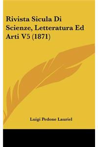 Rivista Sicula Di Scienze, Letteratura Ed Arti V5 (1871)