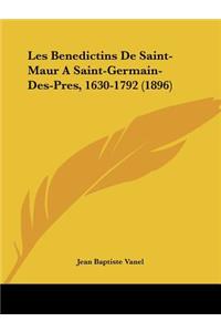 Les Benedictins De Saint-Maur A Saint-Germain-Des-Pres, 1630-1792 (1896)