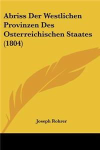 Abriss Der Westlichen Provinzen Des Osterreichischen Staates (1804)