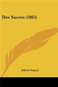 Des Sucres (1863)