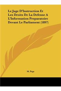 Juge D'Instruction Et Les Droits de La Defense A L'Information Preparatoire Devant Le Parliament (1897)