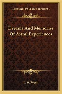 Dreams And Memories Of Astral Experiences