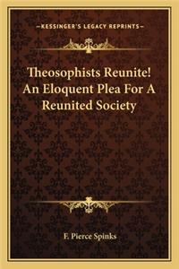 Theosophists Reunite! An Eloquent Plea For A Reunited Society