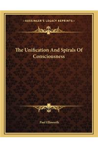 The Unification and Spirals of Consciousness