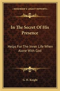 In The Secret Of His Presence
