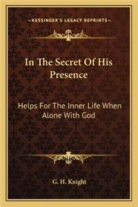 In the Secret of His Presence