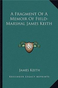 Fragment of a Memoir of Field-Marshal James Keith