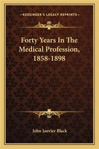 Forty Years In The Medical Profession, 1858-1898