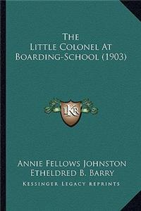 Little Colonel at Boarding-School (1903) the Little Colonel at Boarding-School (1903)