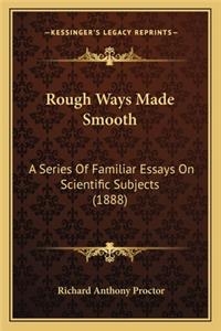 Rough Ways Made Smooth