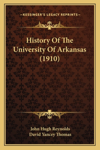 History Of The University Of Arkansas (1910)