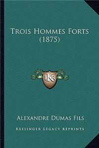 Trois Hommes Forts (1875)