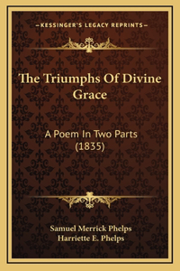 The Triumphs of Divine Grace