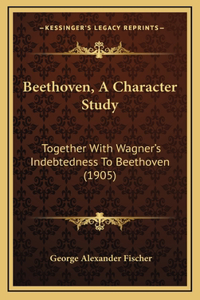 Beethoven, A Character Study