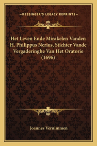 Het Leven Ende Mirakelen Vanden H. Philippus Nerius, Stichter Vande Vergaderinghe Van Het Oratorie (1696)