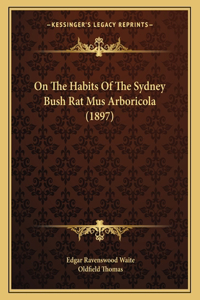 On The Habits Of The Sydney Bush Rat Mus Arboricola (1897)