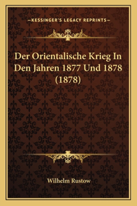 Der Orientalische Krieg in Den Jahren 1877 Und 1878 (1878)