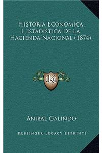 Historia Economica I Estadistica De La Hacienda Nacional (1874)