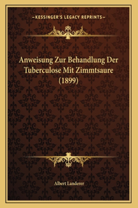 Anweisung Zur Behandlung Der Tuberculose Mit Zimmtsaure (1899)