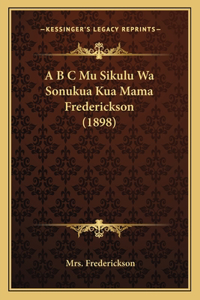 A B C Mu Sikulu Wa Sonukua Kua Mama Frederickson (1898)