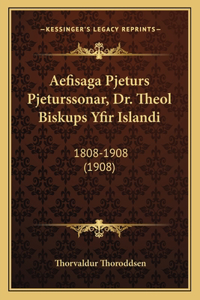 Aefisaga Pjeturs Pjeturssonar, Dr. Theol Biskups Yfir Islandi