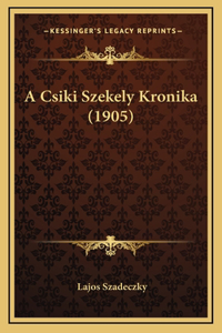 A Csiki Szekely Kronika (1905)