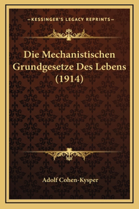 Die Mechanistischen Grundgesetze Des Lebens (1914)