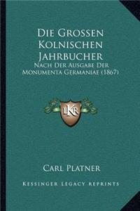 Die Grossen Kolnischen Jahrbucher
