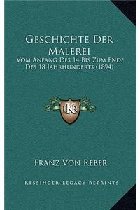 Geschichte Der Malerei Vom Anfang Des 14 Bis Zum Ende Des 18 Jahrhunderts (1894)