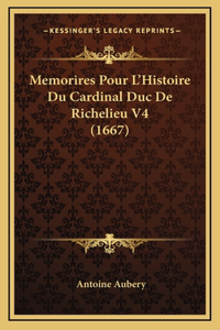 Memorires Pour L'Histoire Du Cardinal Duc De Richelieu V4 (1667)