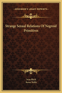 Strange Sexual Relations Of Negroid Primitives