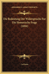 Die Bedeutung Der Widerspruche Fur Die Homerische Frage (1894)