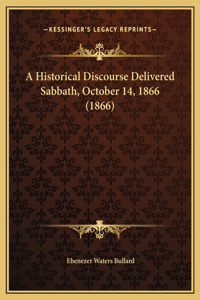 A Historical Discourse Delivered Sabbath, October 14, 1866 (1866)