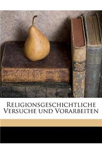 Religionsgeschichtliche Versuche Und Vorarbeiten