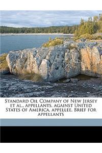 Standard Oil Company of New Jersey et al., Appellants, Against United States of America, Appellee. Brief for Appellants