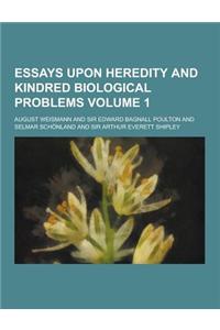 Essays Upon Heredity and Kindred Biological Problems Volume 1