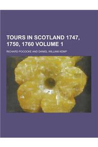 Tours in Scotland 1747, 1750, 1760 Volume 1