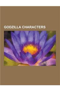 Godzilla Characters: Godzilla, Rodan, King Kong, Godzilla: The Series, List of Toho Alien Races, King Ghidorah, Mothra, Mechagodzilla, Dest
