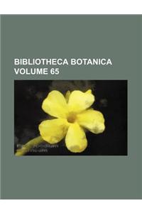 Bibliotheca Botanica Volume 65